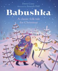 Babushka : A Classic Folk Tale for Christmas