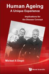 Human Ageing : A Unique Experience: Implications for the Disease Concept