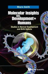 Molecular Insights into Development in Humans : Studies in Normal Development and Birth Defects