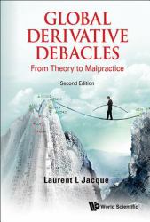 Global Derivative Debacles : From Theory to Malpractice: 2nd Edition