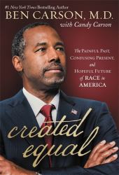 Created Equal : The Painful Past, Confusing Present, and Hopeful Future of Race in America