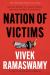 Nation of Victims : Identity Politics, the Death of Merit, and the Path Back to Excellence