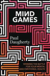 Mind Games : Winning the Battle for Your Mental and Emotional Health