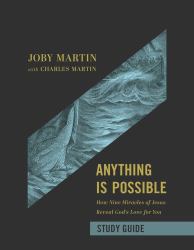 Anything Is Possible Study Guide : How Nine Miracles of Jesus Reveal God's Love for You