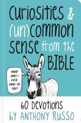 Curiosities and (un)common Sense from the Bible : 60 Devotions