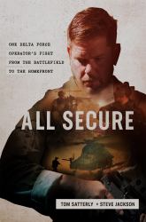 All Secure : A Special Operations Soldier's Fight to Survive on the Battlefield and the Homefront