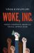 Woke, Inc : Inside Corporate America's Social Justice Scam