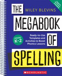 The Megabook of Spelling: Grades K-2 : Ready-To-Use Templates and Activities to Boost Phonics Lessons