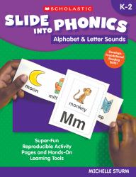 Slide into Phonics: Alphabet and Letter Sounds : Super-Fun Reproducible Activity Pages and Hands-On Learning Tools