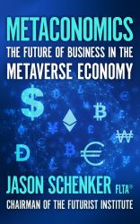 Metaconomics : The Future of Business in the Metaverse Economy