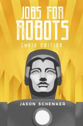 Jobs for Robots : Between Robocalypse and Robotopia - COVID Edition