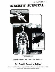 Survival Guide for Downed Air Personnel (U. S. Air Force Aircrew Survival)