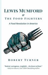 Lewis Mumford and the Food Fighters : A Food Revolution in America