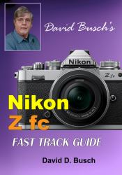 David Busch's Nikon Z Fc FAST TRACK GUIDE