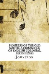 Pioneers of the Old South: a Chronicle of English Colonial Beginnings