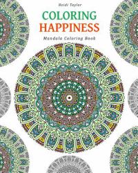 Coloring Happiness : Mandala Coloring Book