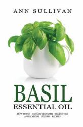 Basil Essential Oil : Benefits, Properties, Applications, Studies and Recipes