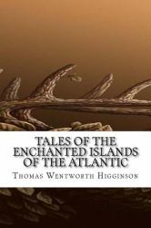 Tales of the Enchanted Islands of the Atlantic