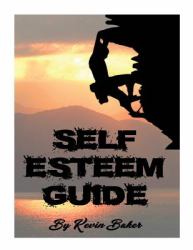 Self Esteem Guide : Boost Your Confidence and Your Inner Feelings