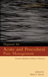 Hypnosis for Acute and Procedural Pain Management : Favorite Methods of Master Clinicians