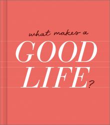 What Makes a Good Life