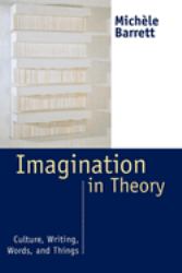 Imagination in Theory : Culture, Writing, Words, and Things