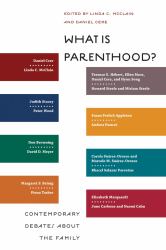 What Is Parenthood? : Contemporary Debates about the Family