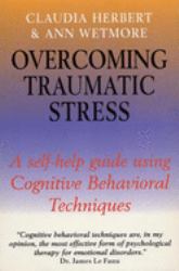 Overcoming Traumatic Stress : A Self-Help Guide Using Cognitive Behavioral Techniques