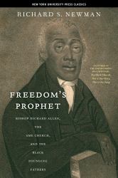 Freedom's Prophet : Bishop Richard Allen, the AME Church, and the Black Founding Fathers