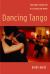 Dancing Tango : Passionate Encounters in a Globalizing World