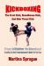 Kickboxing: the Front Kick, Roundhouse Kick, and Side Thrust Kick : From Initiation to Knockout: Everything You Need to Know (and More) to Master the Pain Game