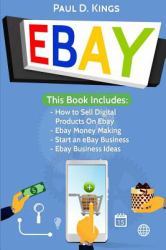 EBay : This Book Includes - How to Sell Digital Products on Ebay, Ebay Money Making, Start an EBay Business, Ebay Business Ideas