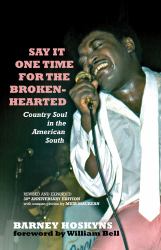 Say It One Time for the Brokenhearted : Country Soul in the American South