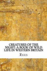 Creatures of the Night: a Book of Wild Life in Western Britain