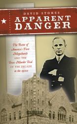 Apparent Danger : The Pastor of America's First Megachurch and the Texas Murder Trial of the Decade in The 1920s