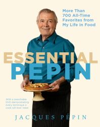 Essential Pépin : More Than 700 All-Time Favorites from My Life in Food