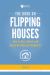 The Book on Flipping Houses : How to Buy, Rehab, and Resell Residential Properties