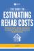 The Book on Estimating Rehab Costs : The Investor's Guide to Defining Your Renovation Plan, Building Your Budget, and Knowing Exactly How Much It All Costs