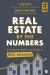 Real Estate by the Numbers : A Complete Reference Guide to Deal Analysis