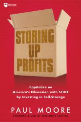 Storing up Profits : Capitalize on America's Obsession with STUFF by Investing in Self-Storage