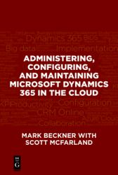 Administering, Configuring, and Maintaining Microsoft Dynamics 365 in the Cloud