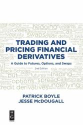 Trading and Pricing Financial Derivatives : A Guide to Futures, Options, and Swaps