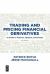 Trading and Pricing Financial Derivatives : A Guide to Futures, Options, and Swaps