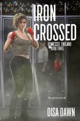 Iron Crossed : Tennessee England: Book Three