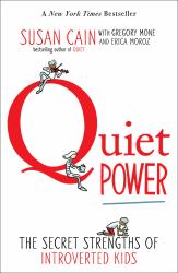 Quiet Power : The Secret Strengths of Introverted Kids