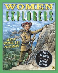 Women Explorers : Perils, Pistols, and Petticoats!