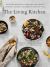 The Living Kitchen : Healing Recipes to Support Your Body During Cancer Treatment and Recovery: a Cookbook