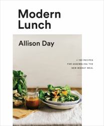 Modern Lunch : +100 Recipes for Assembling the New Midday Meal: a Cookbook