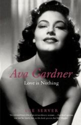 Ava Gardner : Love Is Nothing