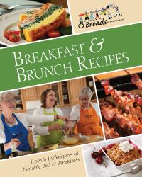 Breakfast and Brunch Recipes : Favorites from 8 Innkeepers of Notable Bed and Breakfasts Across the U. S.